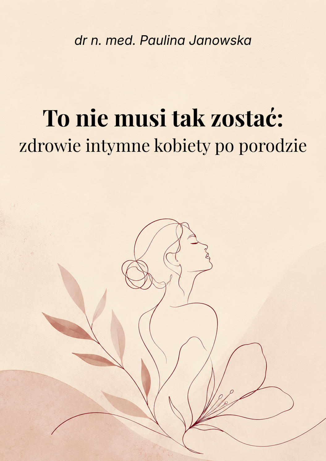 Okładka e-booka: To nie musi tak zostać — zdrowie intymne kobiety po porodzie